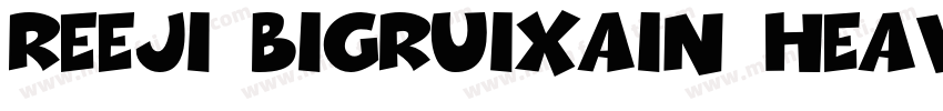 ReeJi BigRuixain Heavy GBV10字体转换